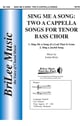 Sing Me a Song: Two A Cappella Songs for Tenor-Bass Choir TB choral sheet music cover